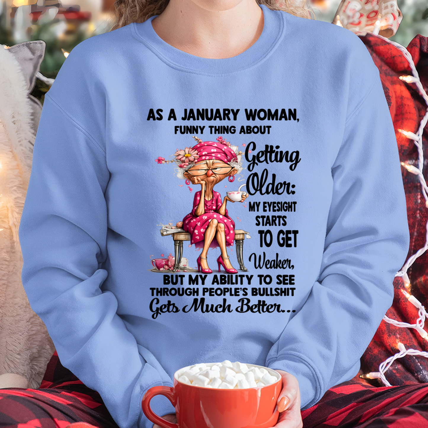 JANUARY WOMAN SHIRT – Funny Thing About Getting Older (SKU2606-220-01)