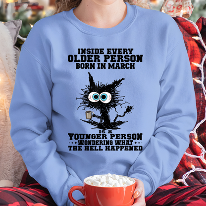 MARCH – Inside Every Older Person Born In March Is A Younger Person Wondering What The Hell Happened – Funny Birthday Gift – Unisex Shirt (SKU2603-162-03)