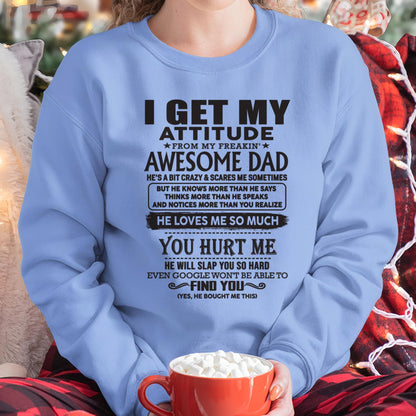 I GET MY ATTITUDE FROM MY FREAKIN' AWESOME DAD - Gift for Son and Daughter From Dad - KATE00 (SKU-TDD-00)