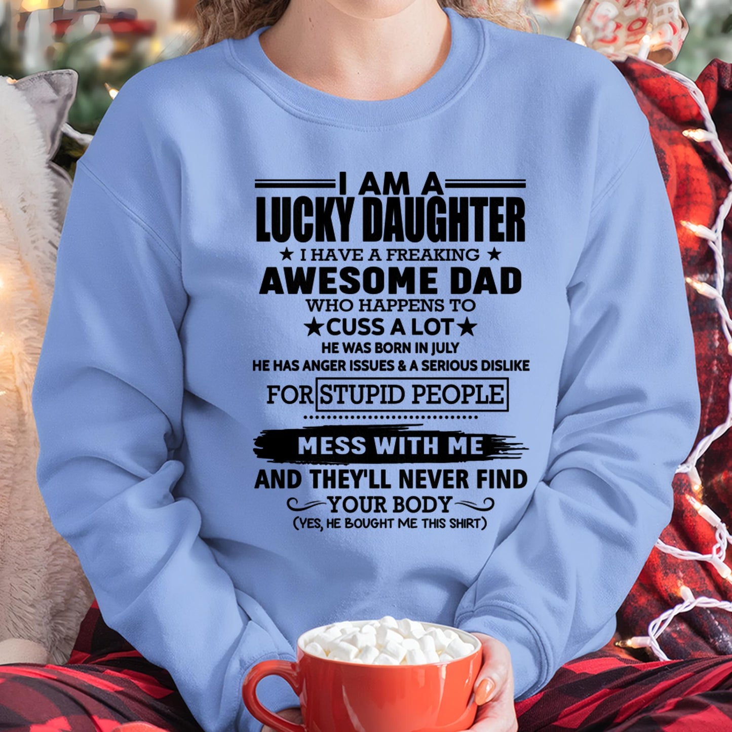 July - I'm Lucky Daughter - Gift for Daughter from Dad - KATE07 (SKU-T1406DD-07)