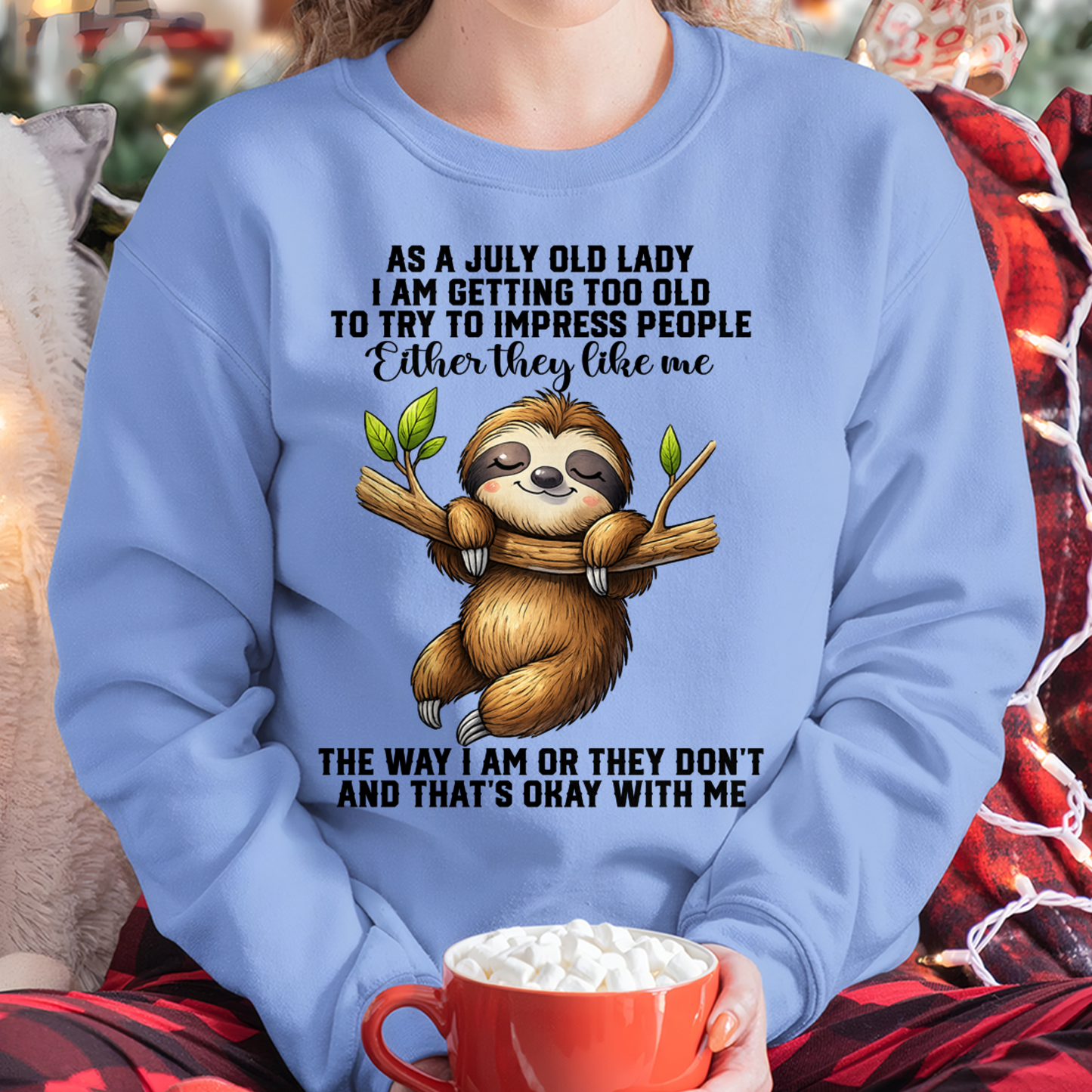 JULY – As A July Old Lady I Am Getting Too Old To Try To Impress People – Funny Sloth Shirt – Sassy Women Gift, Birthday Gift Idea (SKU2603-364-07)