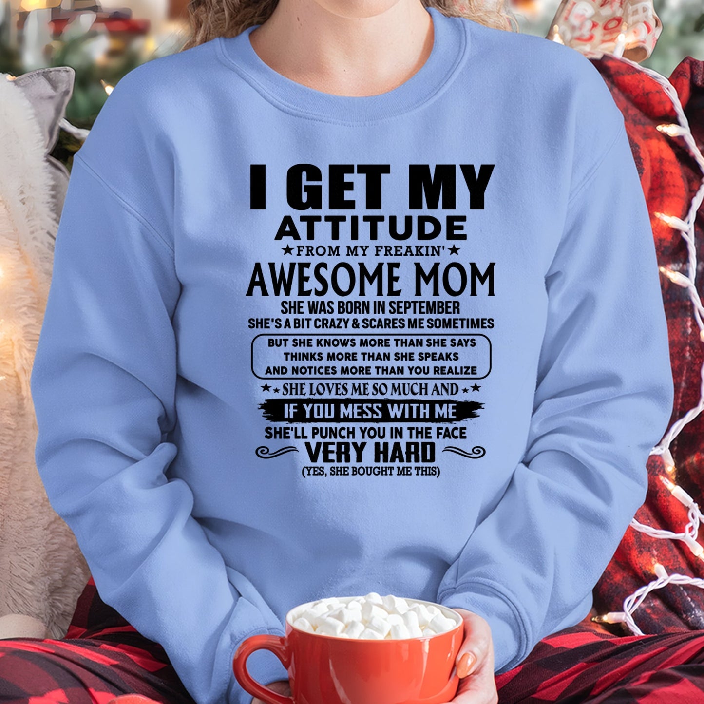 Thanks Mom - I GET MY ATTITUDE FROM MY FREAKIN' AWESOME MOM - Gift for Son and Daughter From Mom - KATE09 (SKU-TMD-CU-09)