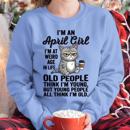 APRIL – April Girl I'm At A Weird Age In Life Old People Think I'm Young But Young People Think I'm Old – Birthday Gift – Women Shirt (SKU2603-81-04)