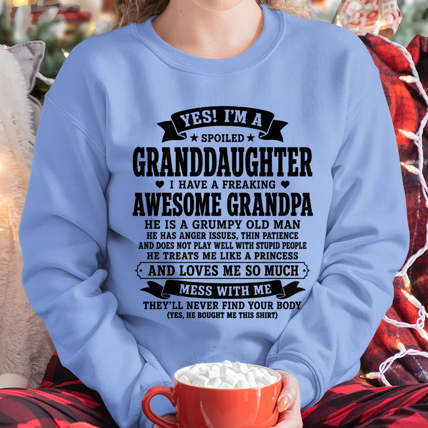 Yes! I'm A Spoiled Granddaughter, I Have A Freaking Awesome Grandpa - FROM GRANDPA TO GRANDDAUGHTER - KATE00 (SKU2608-557-00)