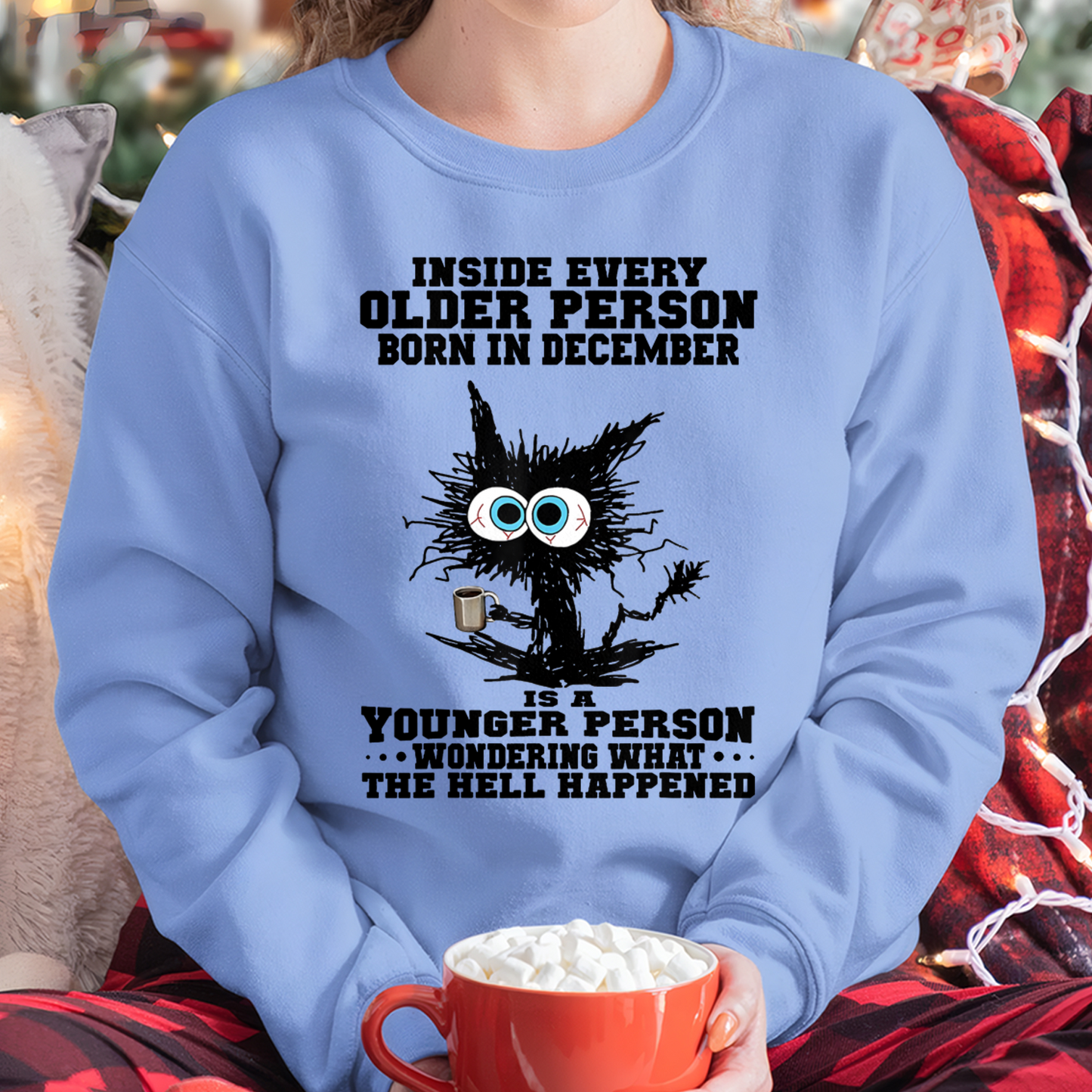 DECEMBER – Inside Every Older Person Born In December Is A Younger Person Wondering What The Hell Happened – Funny Birthday Gift – Unisex Shirt (SKU2603-162-12)