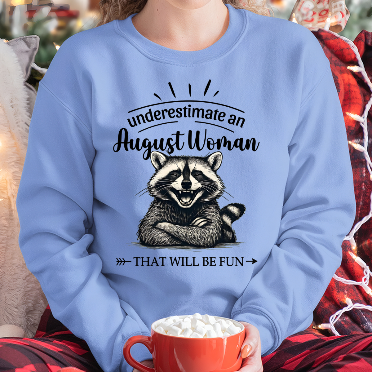 AUGUST – Never Underestimate An August Woman – That Will Be Fun – Funny Raccoon Shirt – Sassy Women Gift, Birthday Gift Idea (SKU2604-09-08)