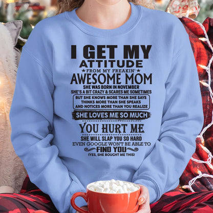November - Thanks Mom - I GET MY ATTITUDE FROM MY FREAKIN' AWESOME MOM - Gift for Son and Daughter From Mom - KATE11 November (SKU-TMD-11)