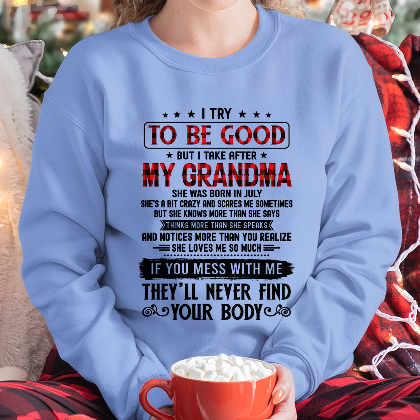 JULY - I Try To Be Good But I Take After My July Grandma - From Grandma To Granddaughter - Funny Gift (SKU2608-251-07)