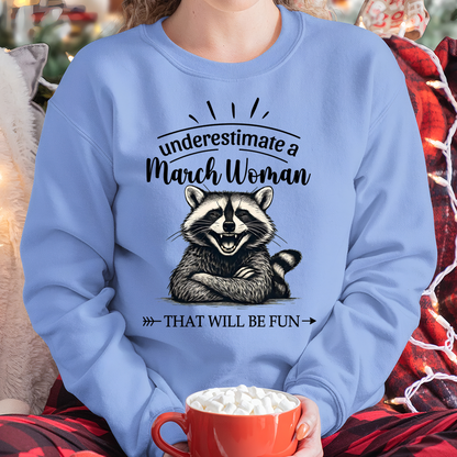 MARCH – Never Underestimate A March Woman – That Will Be Fun – Funny Raccoon Shirt – Sassy Women Gift, Birthday Gift Idea (SKU2604-09-03)