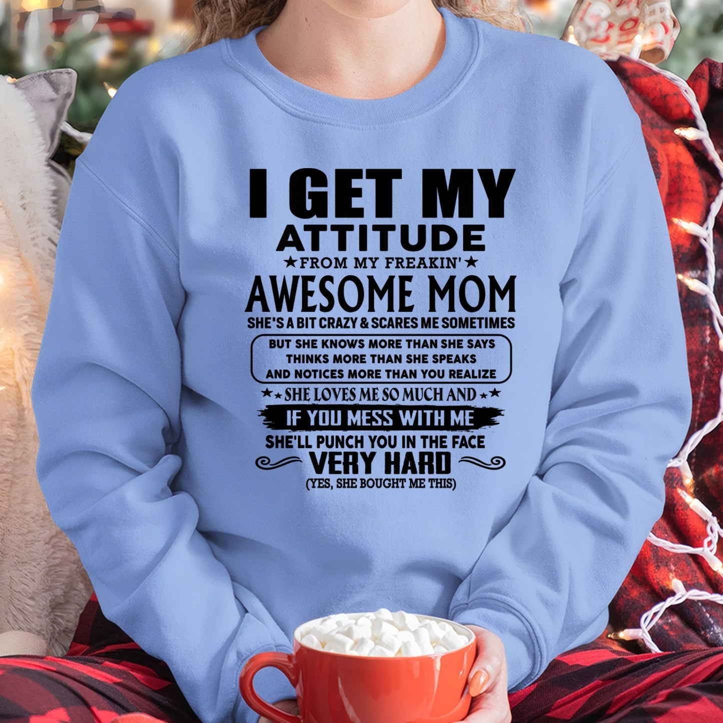 Thanks Mom - I GET MY ATTITUDE FROM MY FREAKIN' AWESOME MOM - Gift for Son and Daughter From Mom - KATE00 (SKU-TMD-CU-00)