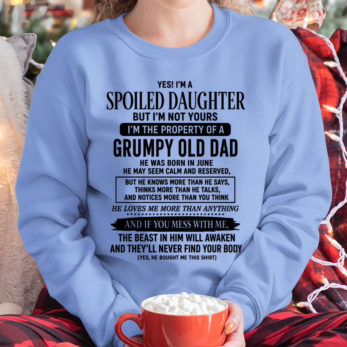 JUNE GIRL SHIRT - Yes! I'm A Spoiled Daughter, I Am The Property Of A Grumpy Old Dad Who Was Born In June - FROM DAD TO DAUGHTER - KATE06 (SKU2608-618-06)