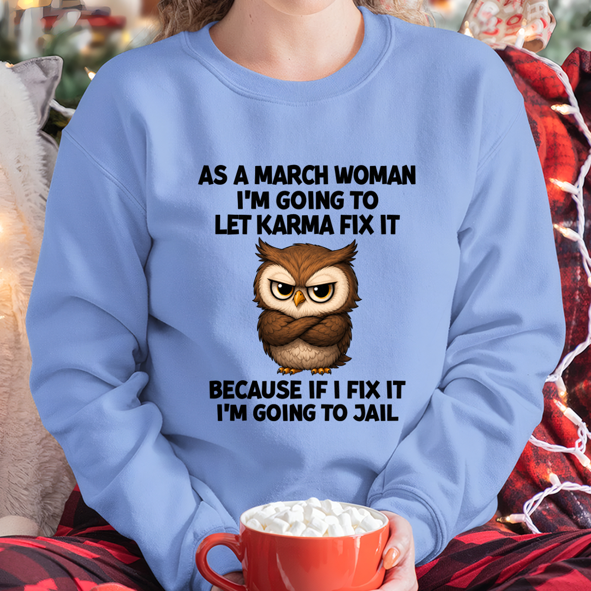 FUNNY MARCH WOMAN OWL SHIRT – Let Karma Fix It (SKU2606-61-03)