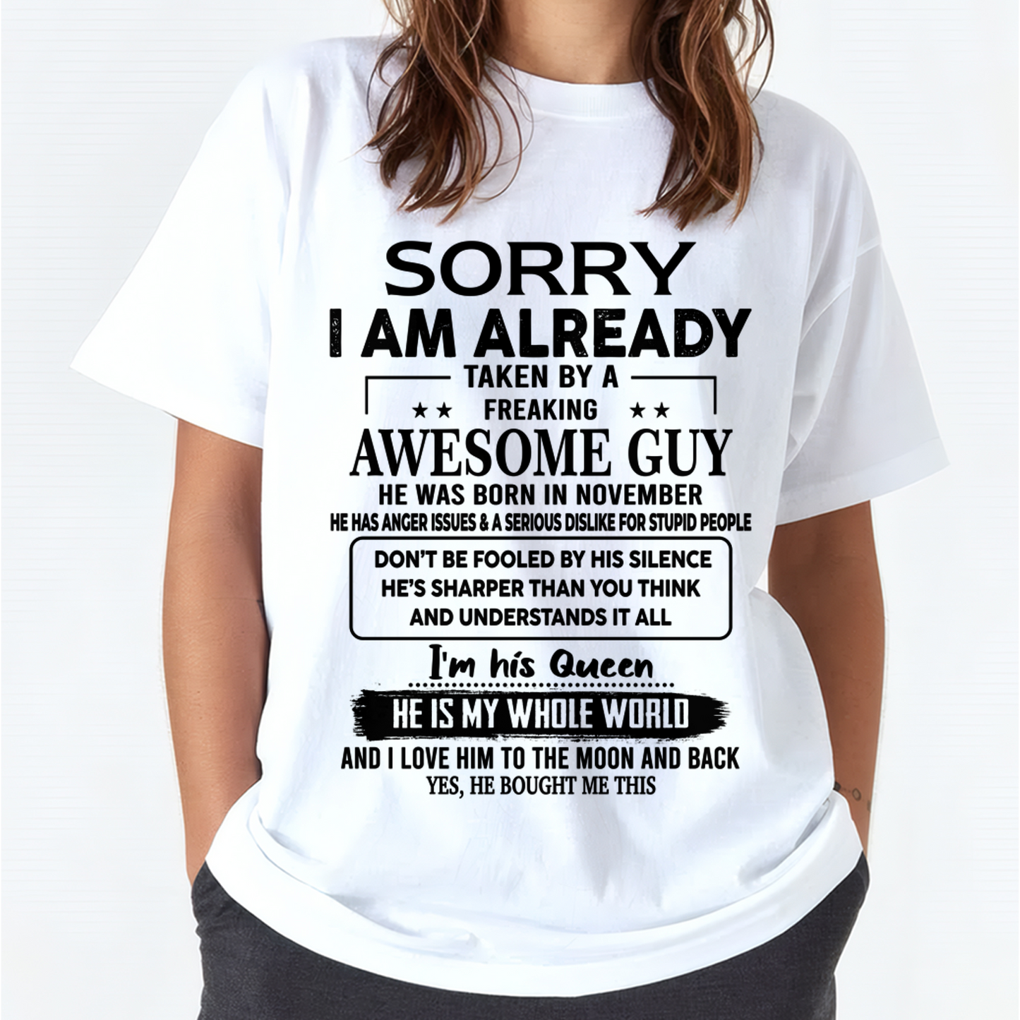 NOVEMBER SHIRT – Sorry I Am Already Taken By An Awesome Guy Born In November – From Husband To Wife – Queen Love Gift – Women Shirt – KATE11 (SKU2602-171-11)