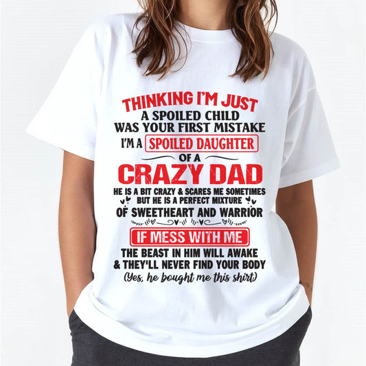 I AM A SPOILED CHILD WAS YOUR FIRST MISTAKE - FROM DAD - KATE00