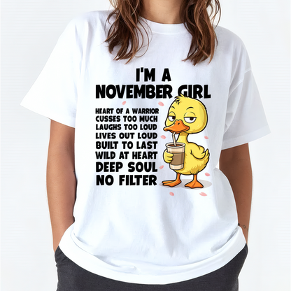 NOVEMBER – I'm A November Girl Heart Of A Warrior Cusses Too Much Laughs Too Loud Wild At Heart Deep Soul No Filter – Birthday Gift – Women Shirt (SKU2603-99-11)