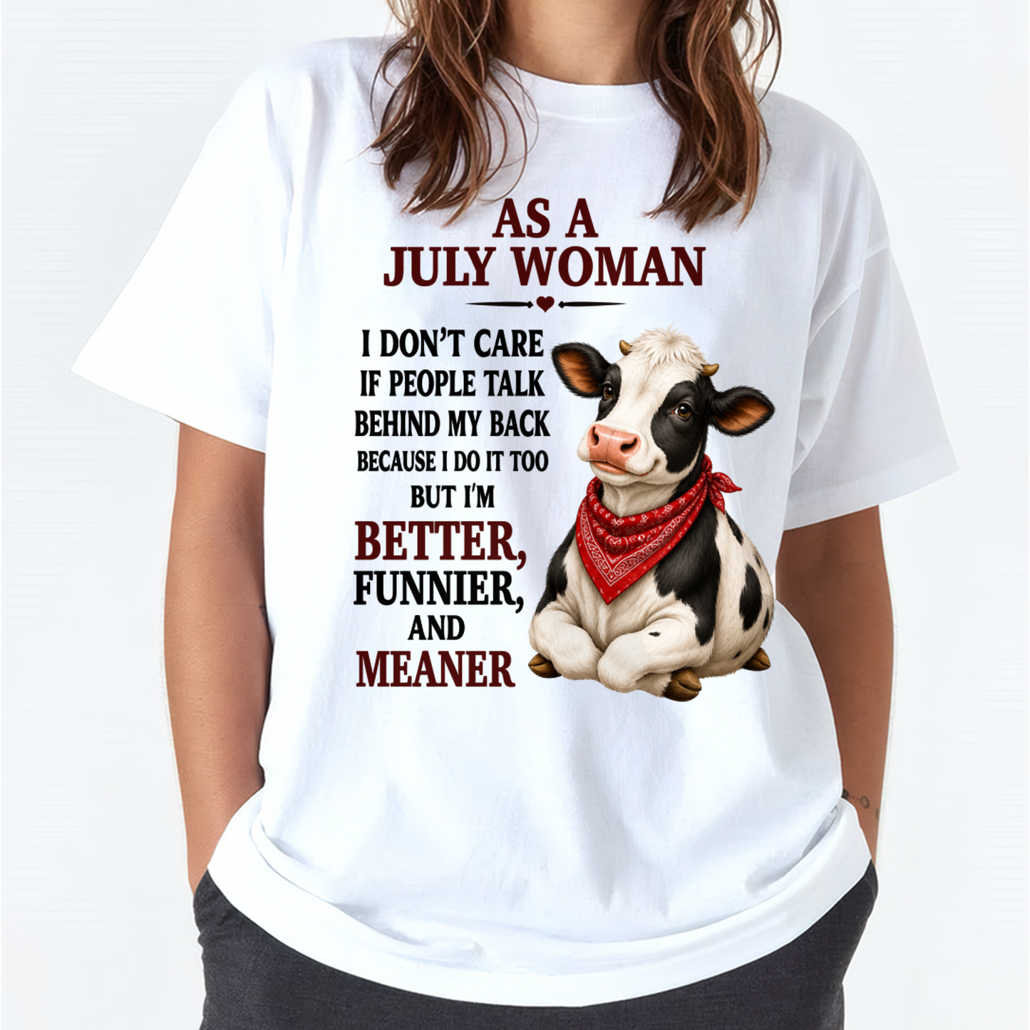 JULY WOMAN SHIRT – I Don’t Care If People Talk Behind My Back – Funny Attitude Birthday Gift For Women (SKU2605-48-07)