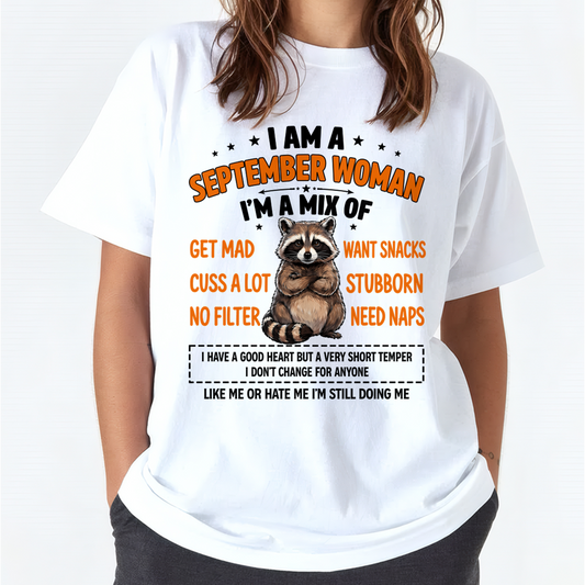 SEPTEMBER WOMAN – Funny Raccoon Mix Personality Birthday Shirt Gift for Women (SKU2605-13-09)