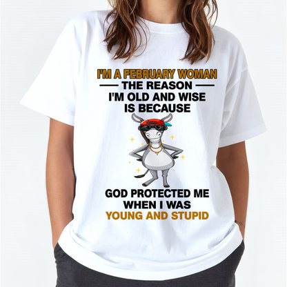 FEBRUARY WOMAN SHIRT – Old And Wise Because God Protected Me – Birthday Gift Idea (SKU2604-325-02)