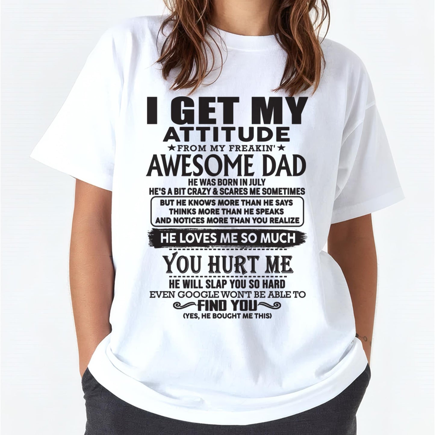 July - I GET MY ATTITUDE FROM MY FREAKIN' AWESOME DAD - Gift for Son and Daughter From Dad - KATE07 (SKU-TDD-07)