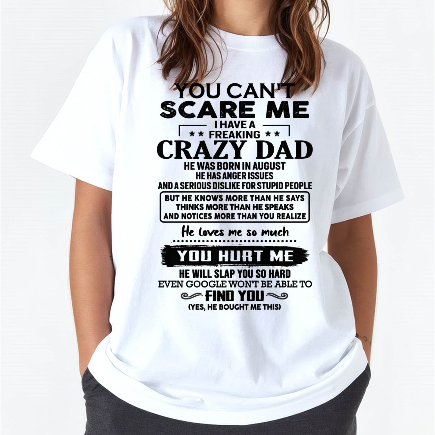 August - You Can’t Scare Me I Have a Freaking Crazy Dad T-Shirt - Gift From Dad - KATE08 (SKU10-178-08)