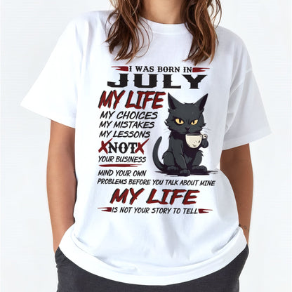 Born in July – My Life My Choices Quote Cat Design - FMA KATE07 (SKU09-92-07)