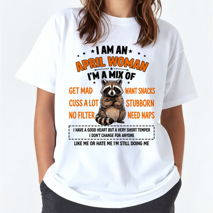 APRIL WOMAN – Funny Raccoon Mix Personality Birthday Shirt Gift for Women (SKU2605-13-04)