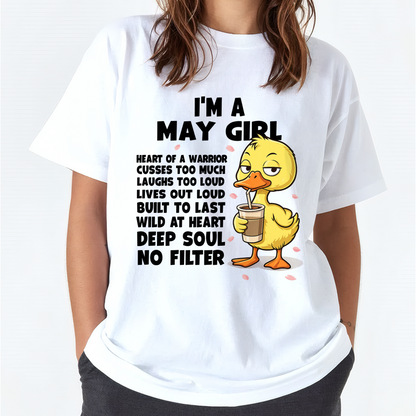 MAY – I'm A May Girl Heart Of A Warrior Cusses Too Much Laughs Too Loud Wild At Heart Deep Soul No Filter – Birthday Gift – Women Shirt (SKU2603-99-05)
