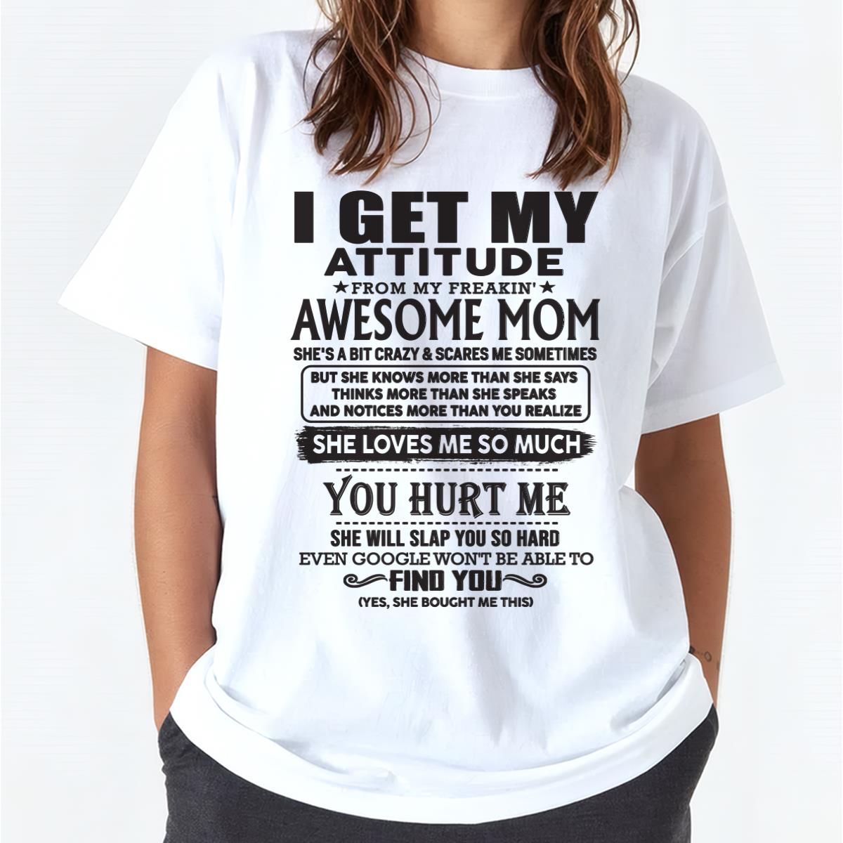 Thanks Mom - I GET MY ATTITUDE FROM MY FREAKIN' AWESOME MOM - Gift for Son and Daughter From Mom - KATE00 (SKU-TMD-00)