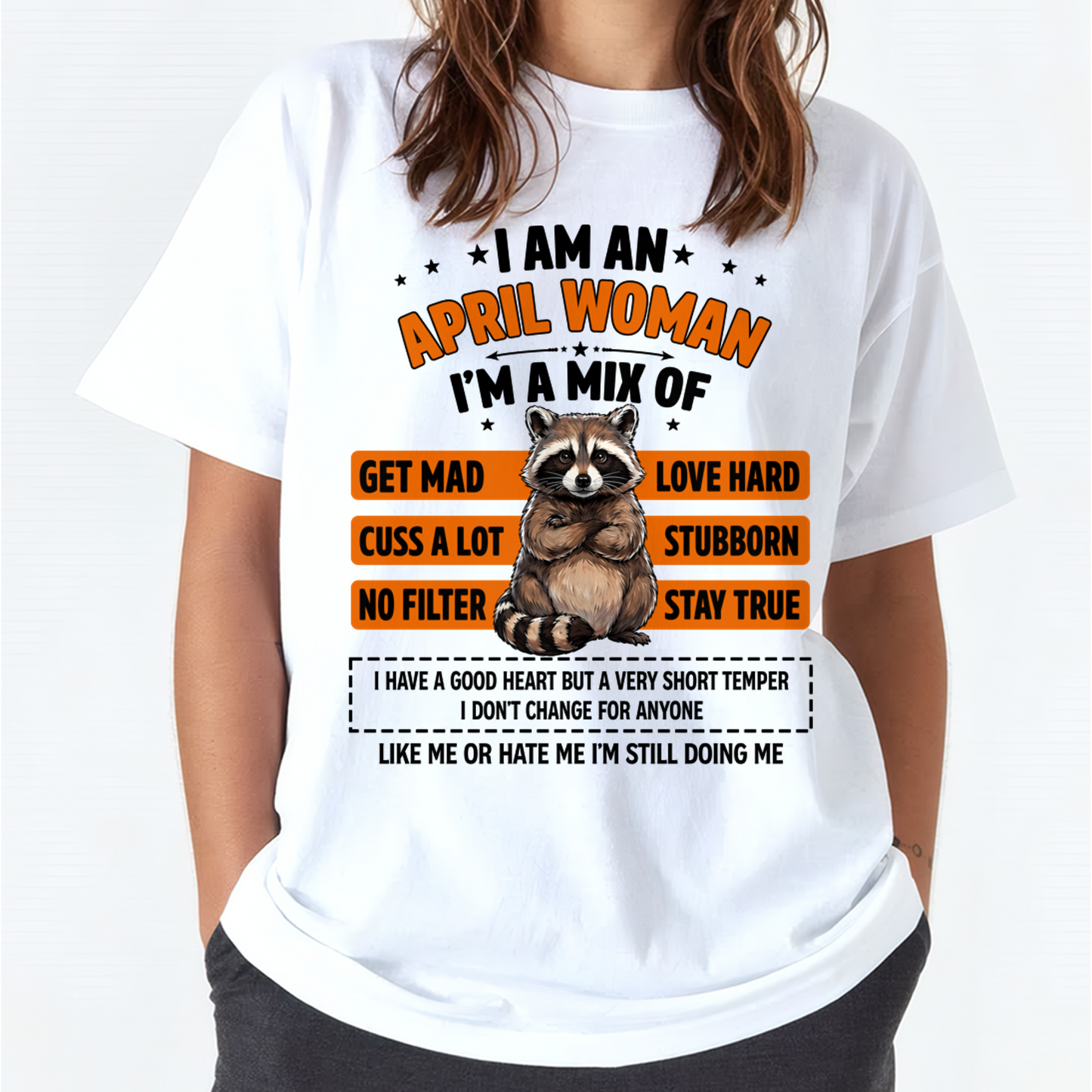 APRIL WOMAN SHIRT – I’m A Mix Of Love Hard & Stubborn – No Filter Personality Tee – Birthday Gift Idea (SKU2604-303-04)