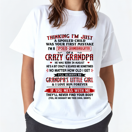 AUGUST - Spoiled Granddaughter Of A Crazy August Grandpa - From Grandpa To Granddaughter - Funny T-Shirt (SKU2607-230-08)