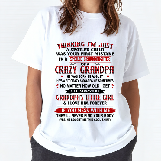 AUGUST - Spoiled Granddaughter Of A Crazy August Grandpa - From Grandpa To Granddaughter - Funny T-Shirt (SKU2607-230-08)