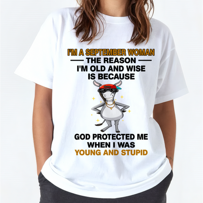 SEPTEMBER WOMAN SHIRT – Old And Wise Because God Protected Me – Birthday Gift Idea (SKU2604-325-09)