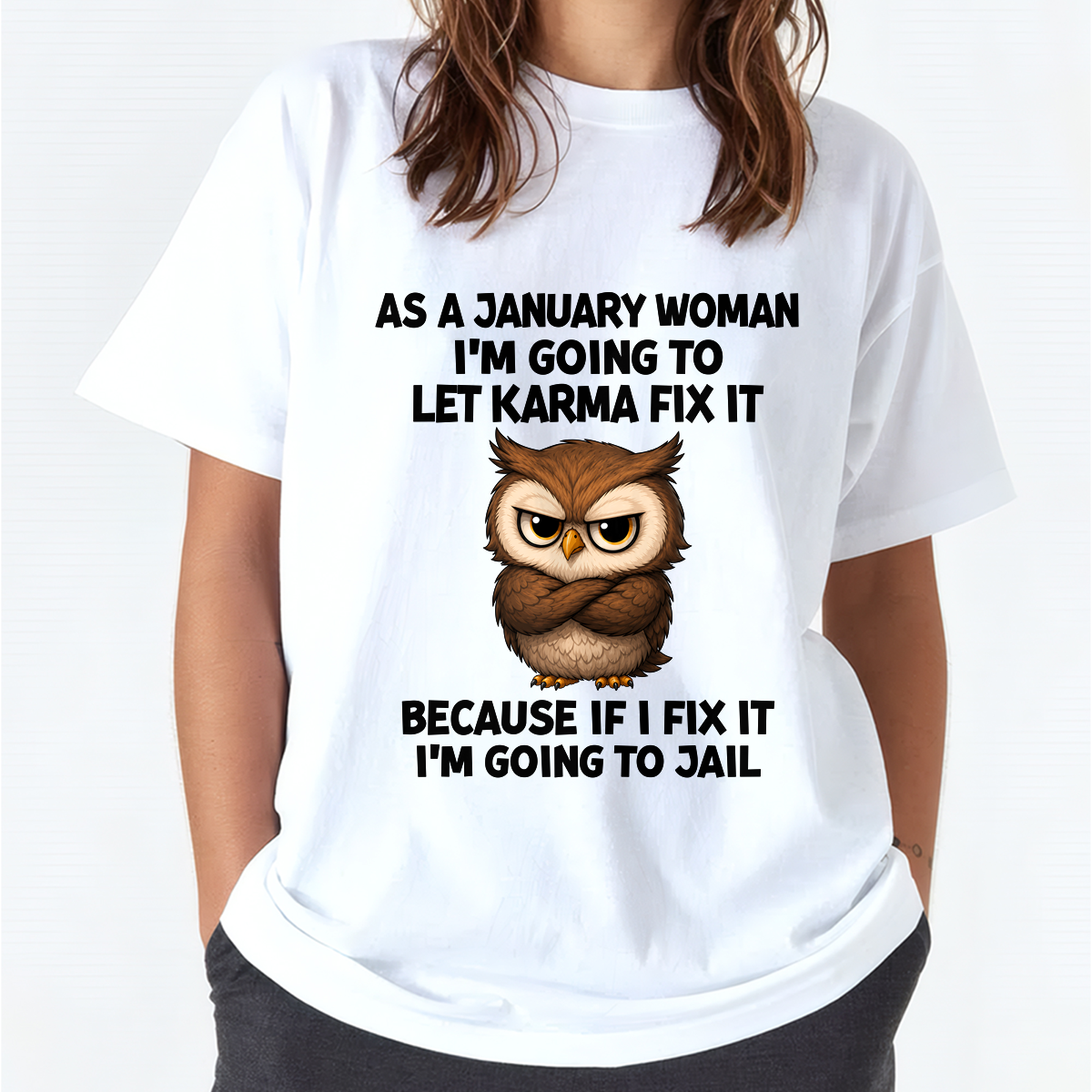 FUNNY JANUARY WOMAN OWL SHIRT – Let Karma Fix It (SKU2606-61-01)