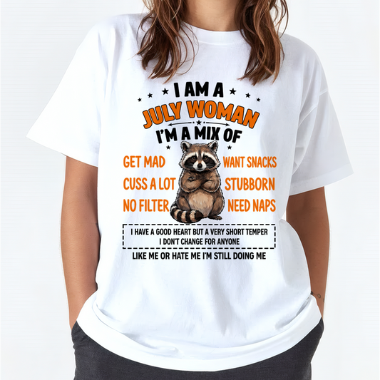 JULY WOMAN – Funny Raccoon Mix Personality Birthday Shirt Gift for Women (SKU2605-13-07)