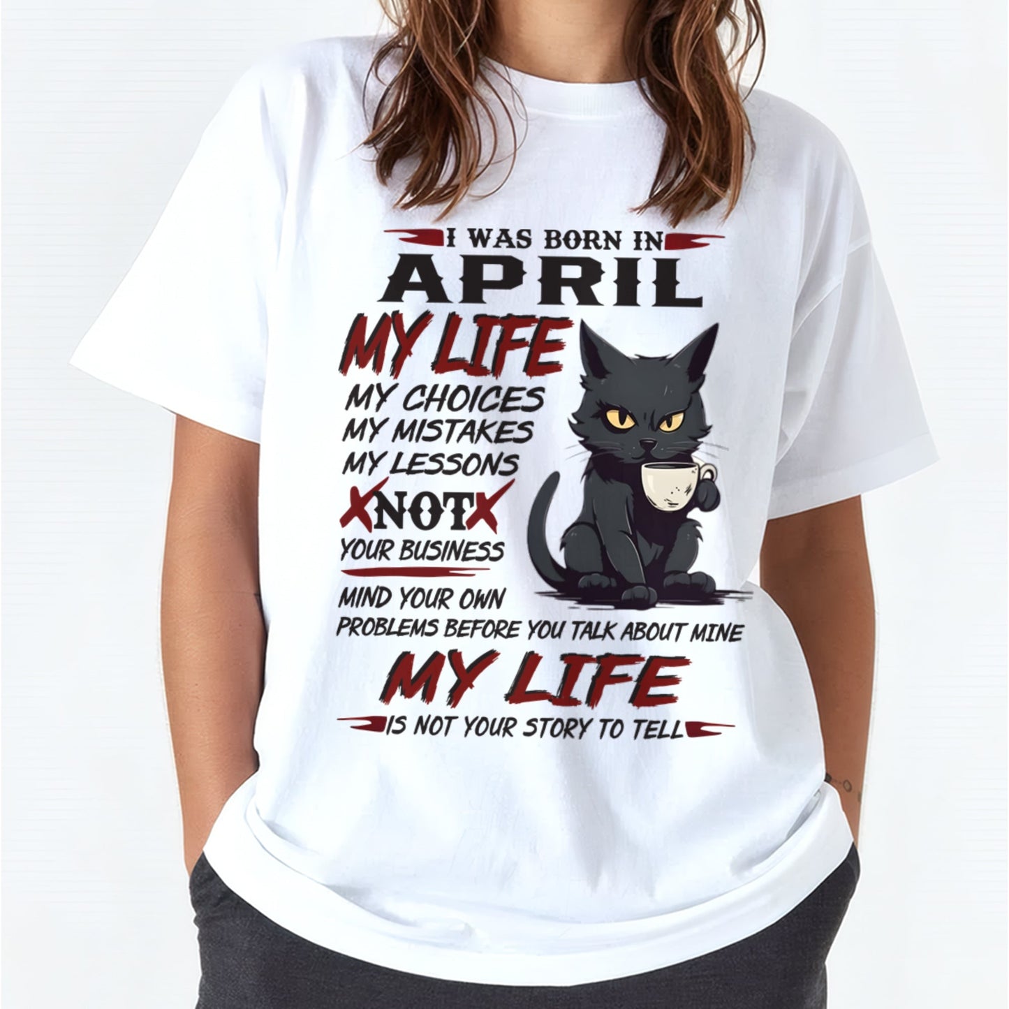 Born in April – My Life My Choices Quote Cat Design - FMA KATE04 (SKU09-92-04)