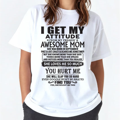 September - Thanks Mom - I GET MY ATTITUDE FROM MY FREAKIN' AWESOME MOM - Gift for Son and Daughter From Mom - KATE09 September (SKU-TMD-09)