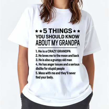5 Things You Should Know About My Grandpa - From Grandpa To Grandchild - Funny T-Shirt (SKU2607-258-00)
