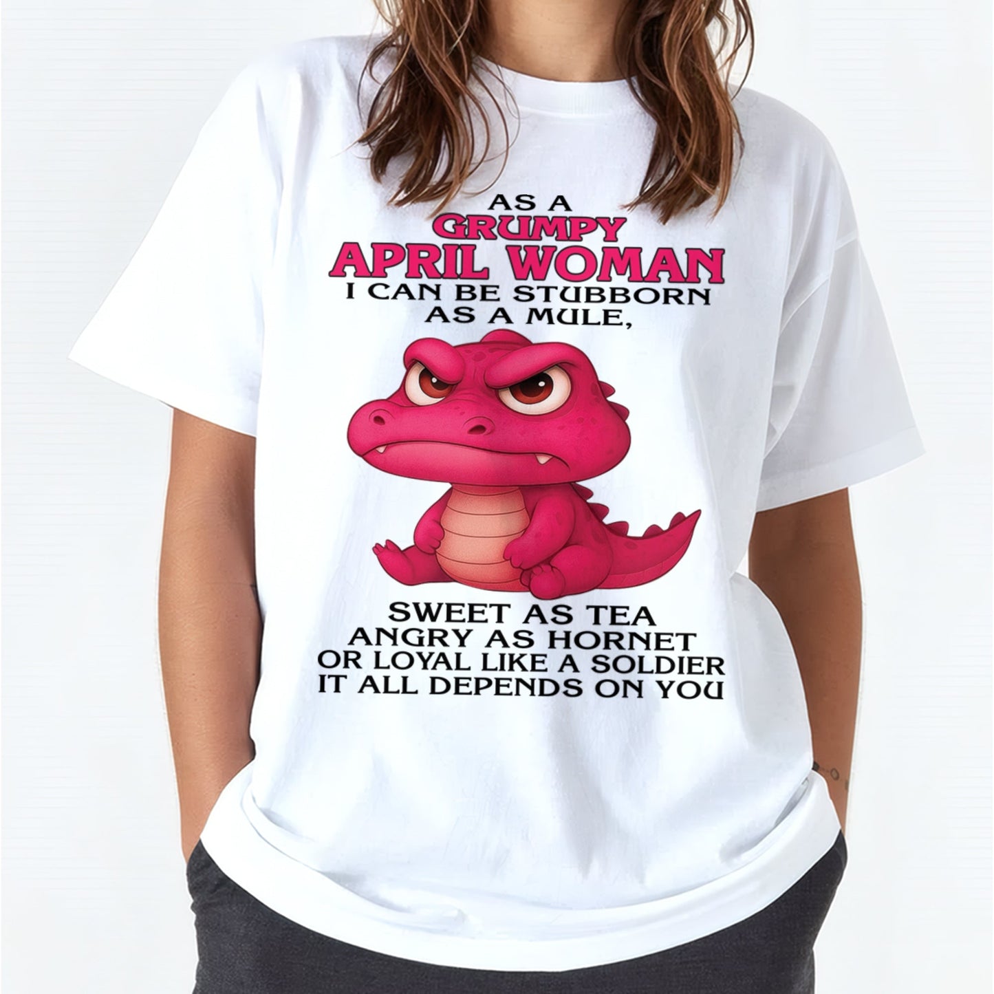 Born in April – Grumpy Woman Quote Funny Alligator Design, Stubborn Sweet Angry Loyal – FMA KATE04 (SKU09-31-04)