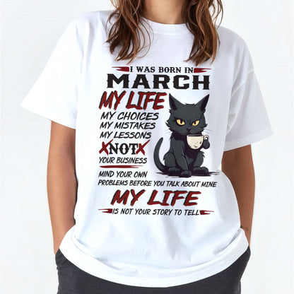 Born in March – My Life My Choices Quote Cat Design - FMA KATE03 (SKU09-92-03)