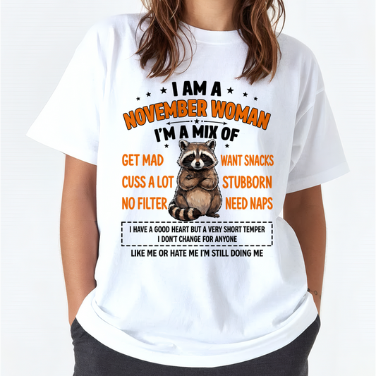 NOVEMBER WOMAN – Funny Raccoon Mix Personality Birthday Shirt Gift for Women (SKU2605-13-11)