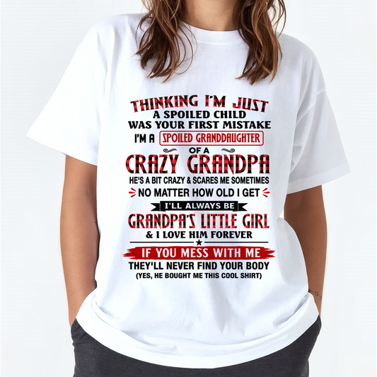 Spoiled Granddaughter Of A Crazy Grandpa - From Grandpa To Granddaughter - Funny T-Shirt (SKU2607-230-00)