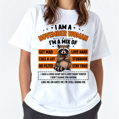 NOVEMBER WOMAN SHIRT – I’m A Mix Of Love Hard & Stubborn – No Filter Personality Tee – Birthday Gift Idea (SKU2604-303-11)