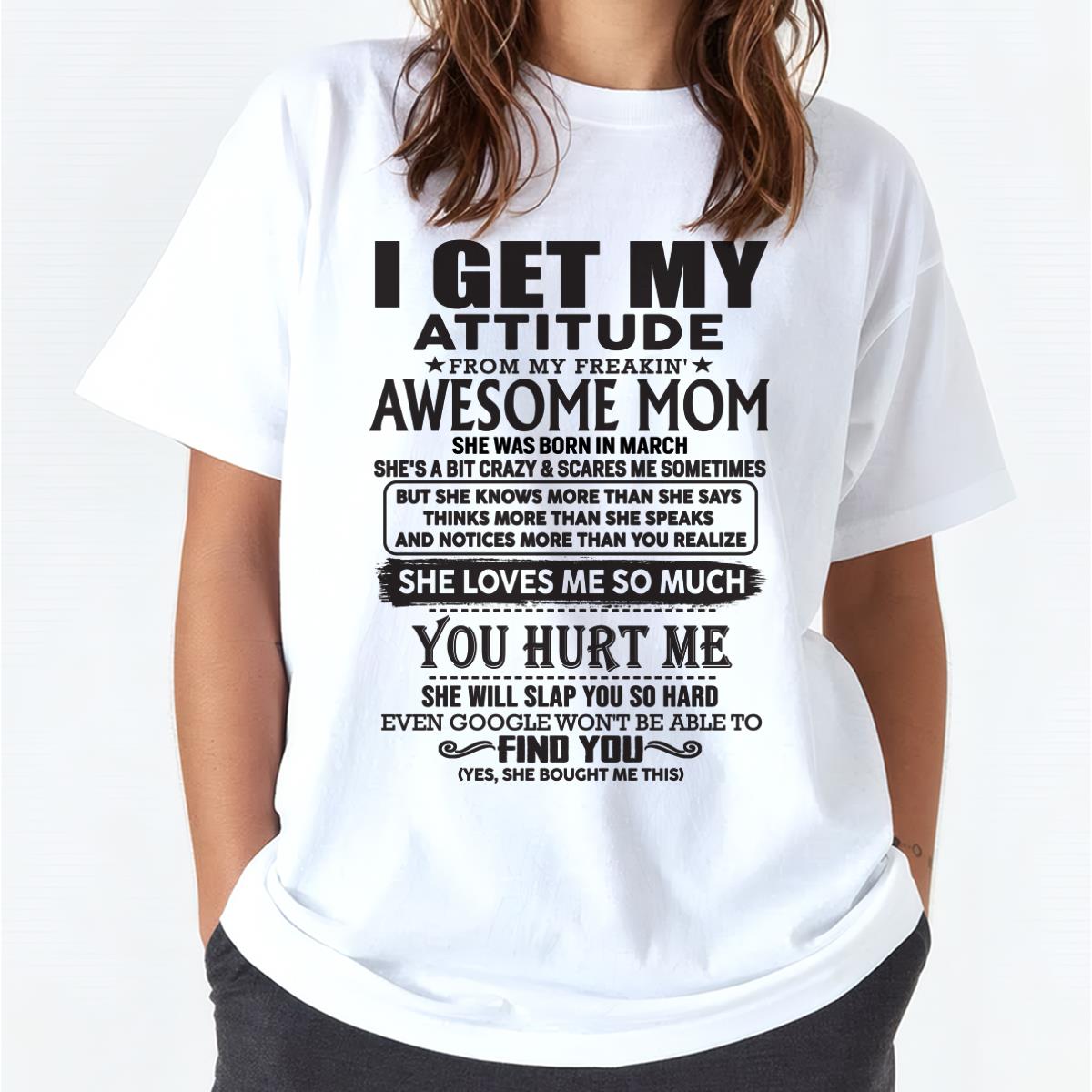 March - Thanks Mom - I GET MY ATTITUDE FROM MY FREAKIN' AWESOME MOM - Gift for Son and Daughter From Mom - KATE03 March (SKU-TMD-03)