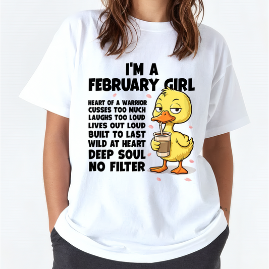 FEBRUARY – I'm A February Girl Heart Of A Warrior Cusses Too Much Laughs Too Loud Wild At Heart Deep Soul No Filter – Birthday Gift – Women Shirt (SKU2603-99-02)