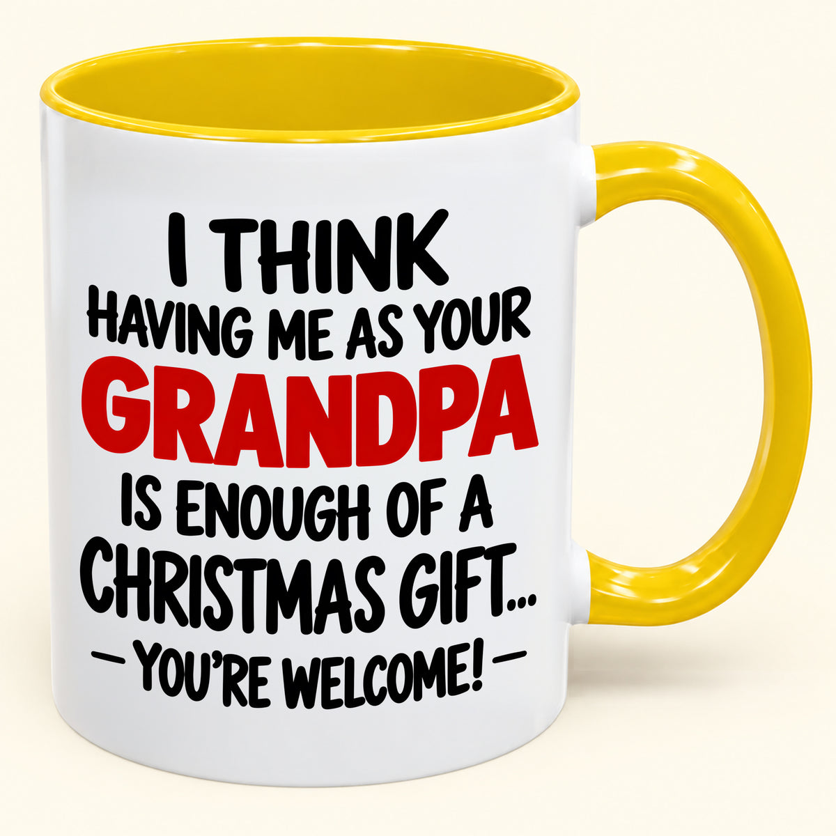 Christmas Mug - Having Me As Your Grandpa Is Enough Of A Christmas Gift - FROM GRANDPA TO GRANDCHILD (SKU2610-566)