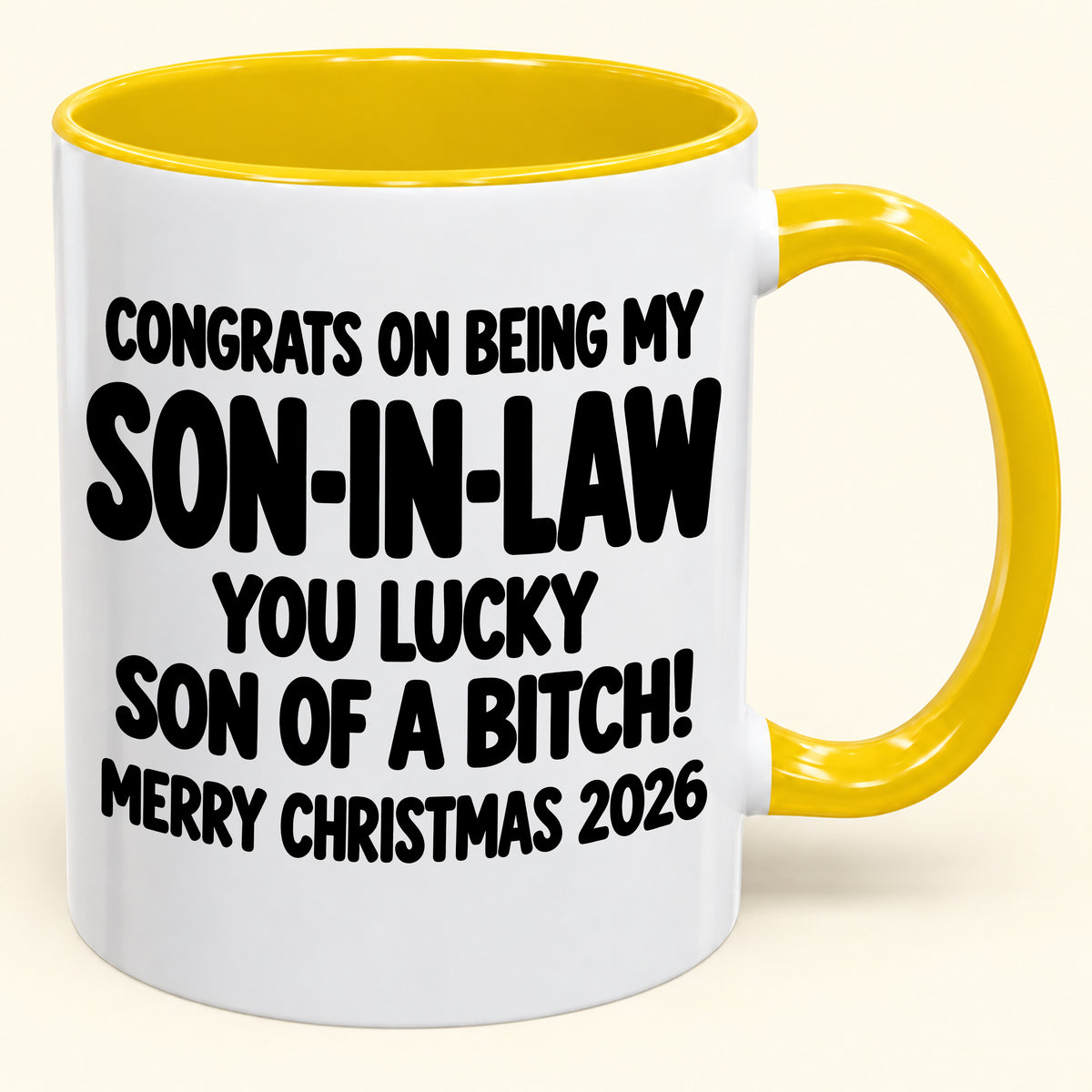 CONGRATS ON BEING MY SON-IN-LAW YOU LUCKY SON OF A BITCH - Funny Christmas 2026 - Gift Accent Coffee Mug (SKU2610-957)