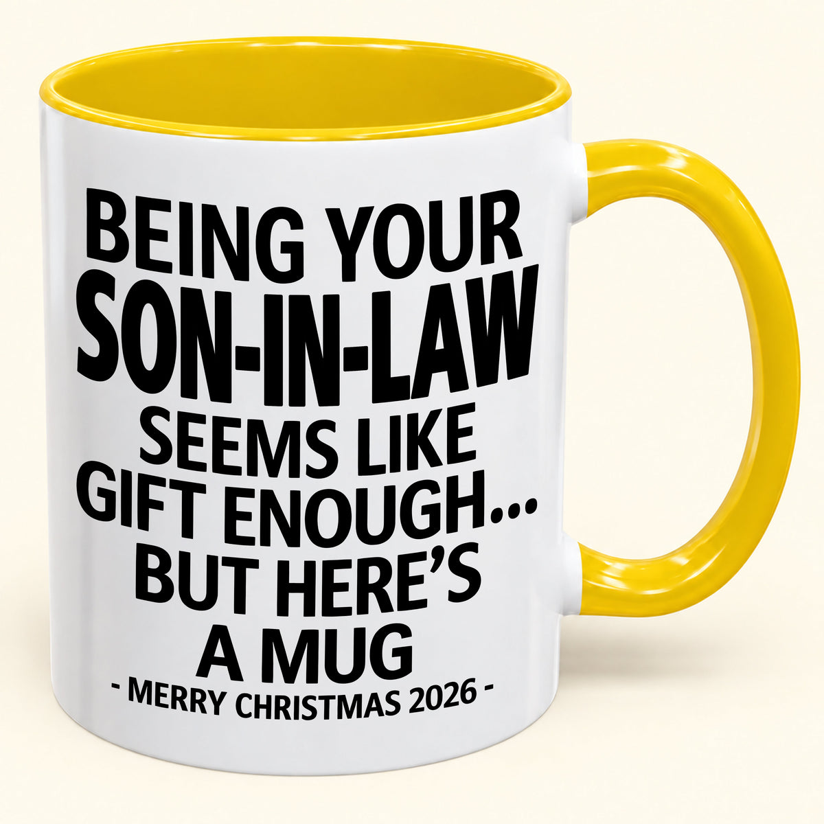 Being Your Son-in-law Is Gift Enough - Funny Christmas 2026 - Gift Accent Coffee Mug (SKU2610-125)