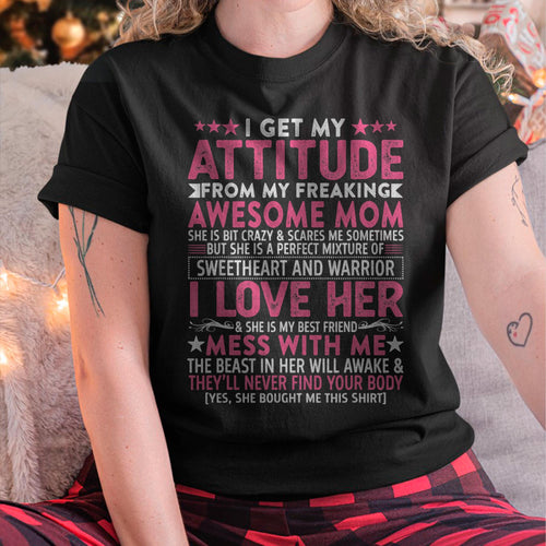 I Get My Attitude From My Freaking Awesome Mom - Gift for Daughter From Mom - KATE00