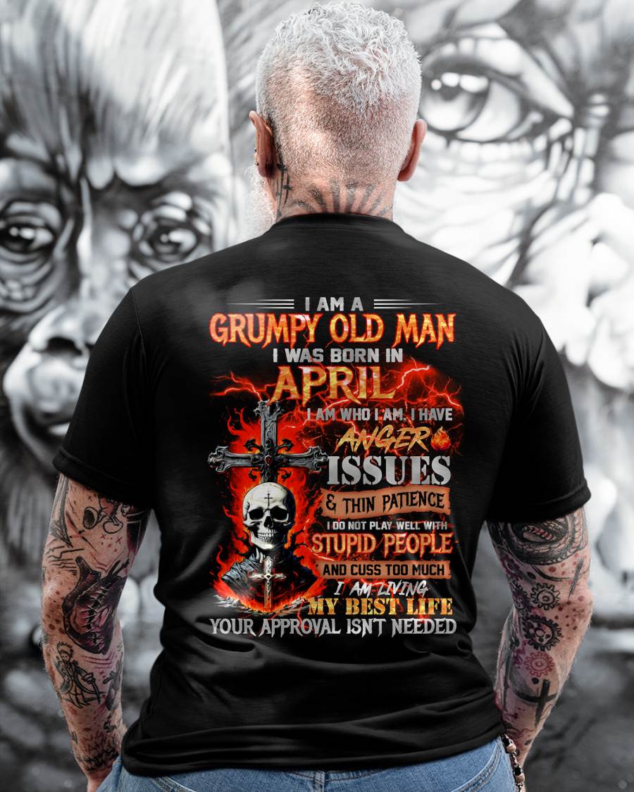 APRIL - GRUMPY OLD MAN T-SHIRT - FUNNY SKULL ANGER ISSUES TEE - PERFECT GIFT FOR MEN KATE04 (SKU12-319-04)