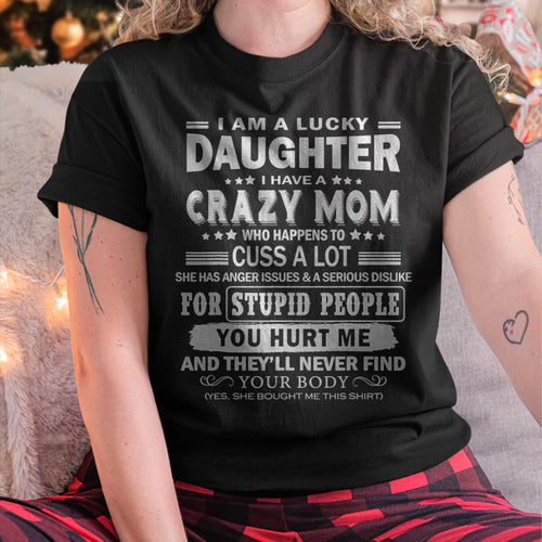 I Am a Lucky Daughter I Have a Crazy Mom - Gift for Daughter From Mom - KATE00